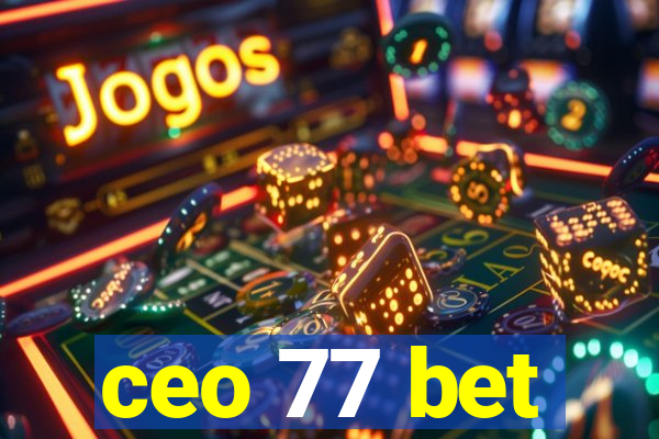 ceo 77 bet